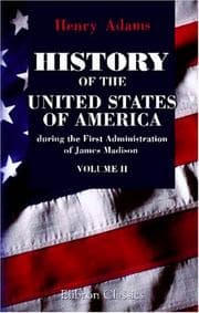 Tapa de History of the United States of America during the First Administration of James Madison. 1809-1813