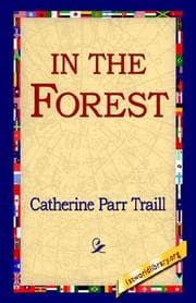 Tapa de In the forest, or, Pictures of life and scenery in the woods of Canada