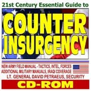 Tapa de 21st Century Essential Guide to Counterinsurgency - Field Manual, Tactics, Intelligence, Host Nation Forces, Airpower, Petraeus, Iraqi Insurgency (CD-ROM)