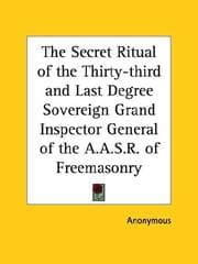 Tapa de The Secret Ritual of the Thirty-third and Last Degree Sovereign Grand Inspector General of the A.A.S.R. of Freemasonry