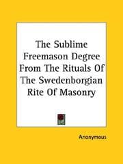 Tapa de The Sublime Freemason Degree From The Rituals Of The Swedenborgian Rite Of Masonry
