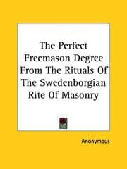 Tapa de The Perfect Freemason Degree From The Rituals Of The Swedenborgian Rite Of Masonry