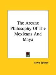 Tapa de The Arcane Philosophy of the Mexicans and Maya