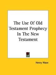 Tapa de The Use Of Old Testament Prophecy In The New Testament