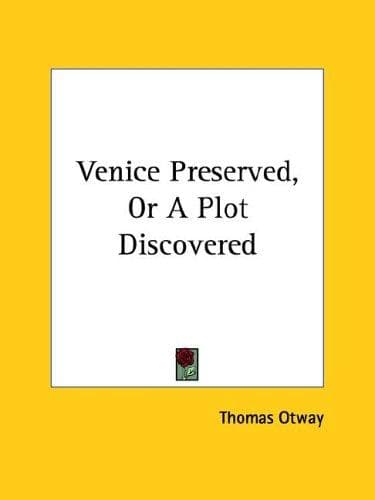 Tapa de Venice preserved, or, A plot discovered