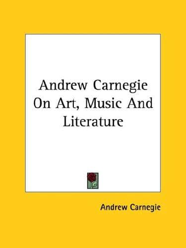 Tapa de Andrew Carnegie on Art, Music and Literature
