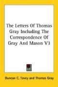 Tapa de The Letters Of Thomas Gray Including The Correspondence Of Gray And Mason V3