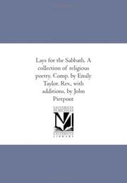 Tapa de Lays for the Sabbath. A collection of religious poetry. Comp. by Emily Taylor. Rev., with additions, by John Pierpont