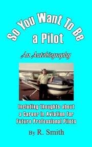 Tapa de So You Want To Be a Pilot, An Autobiography