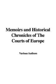 Tapa de Memoirs And Historical Chronicles of the Courts of Europe
