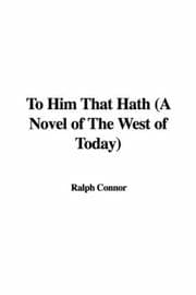 Tapa de To Him That Hath (A Novel of The West of Today)