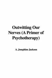 Tapa de Outwitting Our Nerves (A Primer of Psychotherapy)