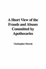 Tapa de A Short View of the Frauds and Abuses Committed by Apothecaries