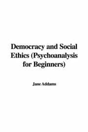 Tapa de Democracy And Social Ethics (The Works Of Jane Addams)