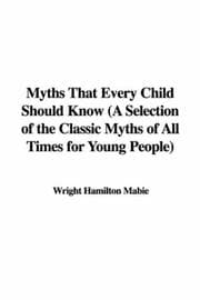 Tapa de Myths That Every Child Should Know (A Selection of the Classic Myths of All Times for Young People)