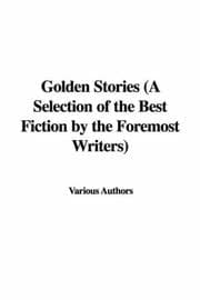 Tapa de Golden Stories (A Selection of the Best Fiction by the Foremost Writers)