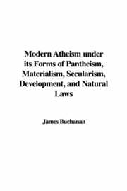 Tapa de Modern Atheism under its Forms of Pantheism, Materialism, Secularism, Development, and Natural Laws