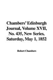 Tapa de Chambers' Edinburgh Journal, Volume XVII, No. 435, New Series, Saturday, May 1, 1852