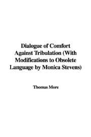 Tapa de Dialogue of Comfort Against Tribulation (With Modifications to Obsolete Language by Monica Stevens)