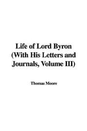 Tapa de Life of Lord Byron (With His Letters and Journals, Volume III)
