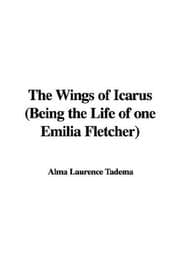 Tapa de The Wings of Icarus (Being the Life of one Emilia Fletcher)