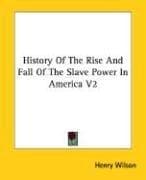 Tapa de History of the Rise and Fall of the Slave Power in America V2