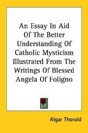 Tapa de An Essay In Aid Of The Better Understanding Of Catholic Mysticism Illustrated From The Writings Of Blessed Angela Of Foligno