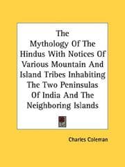 Tapa de The Mythology Of The Hindus With Notices Of Various Mountain And Island Tribes Inhabiting The Two Peninsulas Of India And The Neighboring Islands