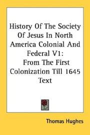 Tapa de History Of The Society Of Jesus In North America Colonial And Federal V1