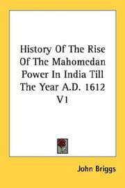 Tapa de History Of The Rise Of The Mahomedan Power In India Till The Year A.D. 1612 V1