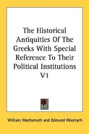 Tapa de The Historical Antiquities Of The Greeks With Special Reference To Their Political Institutions V1