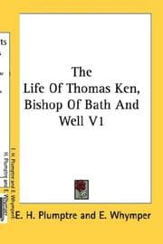 Tapa de The Life Of Thomas Ken, Bishop Of Bath And Well V1