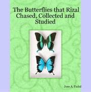 Tapa de The Butterflies that Rizal Chased, Collected and Studied