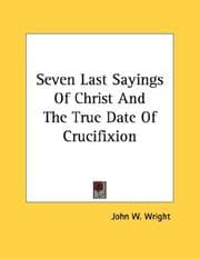Tapa de Seven Last Sayings Of Christ And The True Date Of Crucifixion