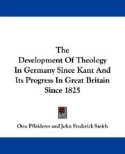 Tapa de The Development Of Theology In Germany Since Kant And Its Progress In Great Britain Since 1825