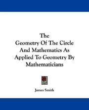 Tapa de The Geometry Of The Circle And Mathematics As Applied To Geometry By Mathematicians