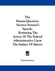 Tapa de The Kansas Question: Senator Sumner's Speech