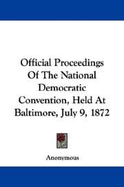 Tapa de Official Proceedings Of The National Democratic Convention, Held At Baltimore, July 9, 1872