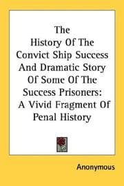 Tapa de The History Of The Convict Ship Success And Dramatic Story Of Some Of The Success Prisoners