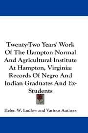 Tapa de Twenty-Two Years' Work Of The Hampton Normal And Agricultural Institute At Hampton, Virginia