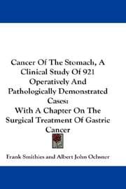 Tapa de Cancer Of The Stomach, A Clinical Study Of 921 Operatively And Pathologically Demonstrated Cases