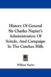 Tapa de History Of General Sir Charles Napier's Administration Of Scinde, And Campaign In The Cutchee Hills