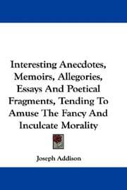 Tapa de Interesting Anecdotes, Memoirs, Allegories, Essays And Poetical Fragments, Tending To Amuse The Fancy And Inculcate Morality