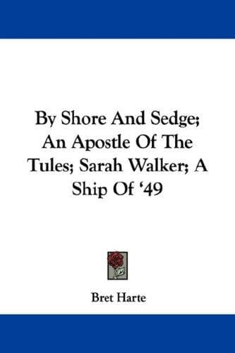 Tapa de By Shore And Sedge; An Apostle Of The Tules; Sarah Walker; A Ship Of '49