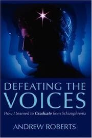 Tapa de Defeating the Voices - How I Learned to Graduate from Schizophrenia