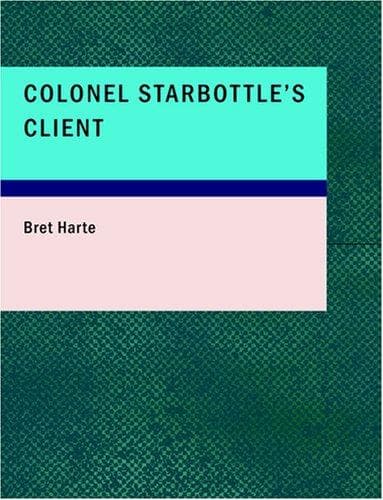 Tapa de Colonel Starbottle's Client (Large Print Edition)