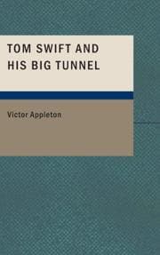 Tapa de Tom Swift and His Big Tunnel: Or
