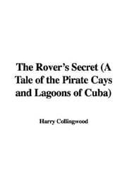 Tapa de The Rover's Secret (A Tale of the Pirate Cays and Lagoons of Cuba)
