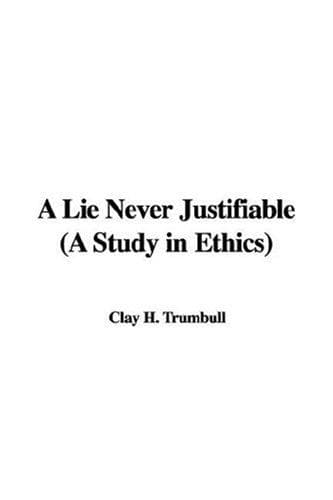 Tapa de A Lie Never Justifiable (A Study in Ethics)