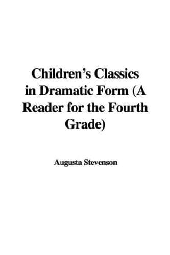 Tapa de Children's Classics in Dramatic Form (A Reader for the Fourth Grade)